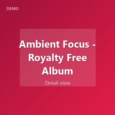 Ambient Focus - Royalty Free Album